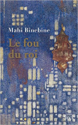 The cover to Le fou du roi by Mahi Binebine