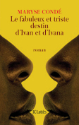 The cover to Le Fabuleux et Triste Destin d’Ivan et Ivana by Maryse Condé