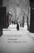 The cover to Tanjas gata: Rysk vardag 1917–2017 by Kalle Kniivilä