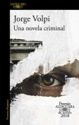The cover to Una novela criminal by Jorge Volpi