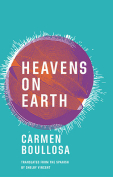 The cover to Heavens on Earth by Carmen Boullosa