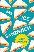 The cover to Ms Ice Sandwich by Mieko Kawakami