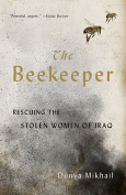 The cover to The Beekeeper: Rescuing the Stolen Women of Iraq by Dunya Mikhail
