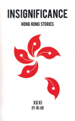 The cover to Insignificance: Hong Kong Stories by Xu Xi