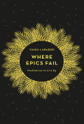 The cover to Where Epics Fail:  Meditations to Live By by Yahia Lababidi