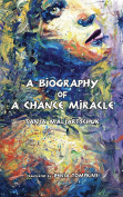 The cover to A Biography of a Chance Miracle by Tanja Maljartschuk