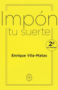 The cover to Impón tu suerte by Enrique Vila-Matas