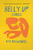 The cover to Belly Up: Stories by Rita Bullwinkel