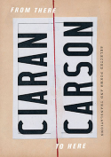 The cover to From There to Here: Selected Poems and Translations by Ciaran Carson