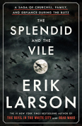 The cover to The Splendid and the Vile: A Saga of Churchill, Family, and Defiance During the Blitz by Erik Larson