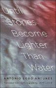 The cover to Until Stones Become Lighter Than Water by António Lobo Antunes