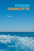 The cover to Frozen Charlotte: Poems by Susan de Sola