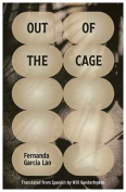 The cover to Out of the Cage by Fernanda García Lao