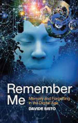 The cover to Remember Me: Memory and Forgetting in the Digital Age by Davide Sisto