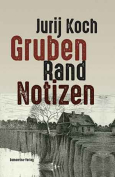 The cover to Gruben-Rand-Notizen by Jurij Koch