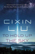 The cover to To Hold Up the Sky by Cixin Liu
