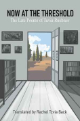 The cover to Now at the Threshold: The Late Poems of Tuvia Ruebner by Tuvia Ruebner