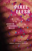 The cover to Pixel Flesh by Agustín Fernández Mallo