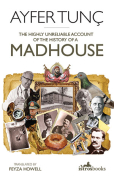 The cover to The Highly Unreliable Account of the History of a Madhouse by Ayfer Tunç