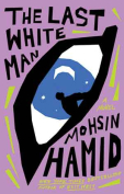 The cover to The Last White Man by Mohsin Hamid