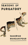 The cover to Seasons of Purgatory by Shahriar Mandanipour 
