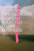 The cover to A Country of Strangers: New and Selected Poems by D. Nurkse