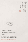 The cover to Winter Recipes from the Collective by Louise Glück