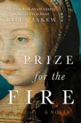 The cover to Prize for the Fire: A Novel by Rilla Askew