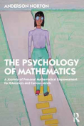 The cover to  The Psychology of Mathematics: A Journey of Personal Mathematical Empowerment for Educators and Curious Minds by Anderson Norton