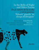 The cover to In the Belly of the Night and Other Poems / En el vientre de la noche y otros poemas / Ndaani’ Gueela’ ne xhupa diidxaguie’ by Irma Pineda