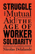 The cover to Struggle and Mutual Aid: The Age of Worker Solidarity by Nicolas Delalande