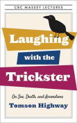 The cover to Laughing with the Trickster: On Sex, Death, and Accordions by Tomson Highway