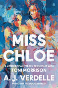 The cover to Miss Chloe: A Memoir of a Literary Friendship with Toni Morrison by A. J. Verdelle