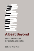 The cover to A Beat Beyond: Selected Prose of Major Jackson by Major Jackson