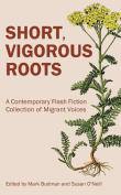 The cover to Short, Vigorous Roots: A Contemporary Flash Fiction Collection of Migrant Voices