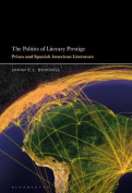 The cover to The Politics of Literary Prestige: Prizes and Spanish American Literature by Sarah E. L. Bowskill