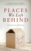 The cover to Places We Left Behind: A Memoir-in-Miniature by Jennifer Lang