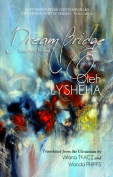 The cover to Dream Bridge: Selected Poems by Oleh Lysheha