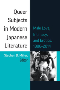 The cover to Queer Subjects in Modern Japanese Literature: Male Love, Intimacy, and Erotics, 1886–2014