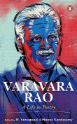 The cover to Varavara Rao: A Life in Poetry by Varavara Rao