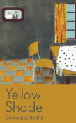 The cover to Yellow Shade by Dimakatso Sedite