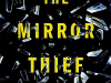 The cover to The Mirror Thief by Martin Seay