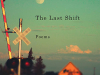 The cover to The Last Shift by Philip Levine