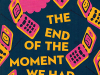 The cover to The End of the Moment We Had by Toshiki Okada