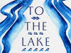 The cover to To the Lake: A Balkan Journey of War and Peace by Kapka Kassabova 