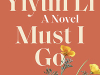 The cover to Must I Go by Yiyun Li