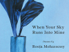 The cover to When Your Sky Runs into Mine by Rooja Mohassessy