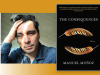 A photograph of Manuel Muñoz juxtaposed with the cover to his book, The Consequences