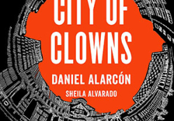 The cover to City of Clowns by Daniel Alarcón