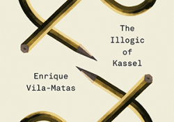 The cover to The Illogic of Kassel by Enrique Vila-Matas